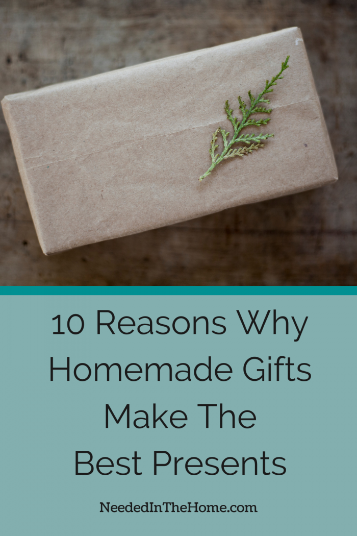 pinterest pin description 10 reasons why homemade gifts make the best presents a homemade gift wrapped in kraft paper with a spruce sprig attached to it neededinthehome