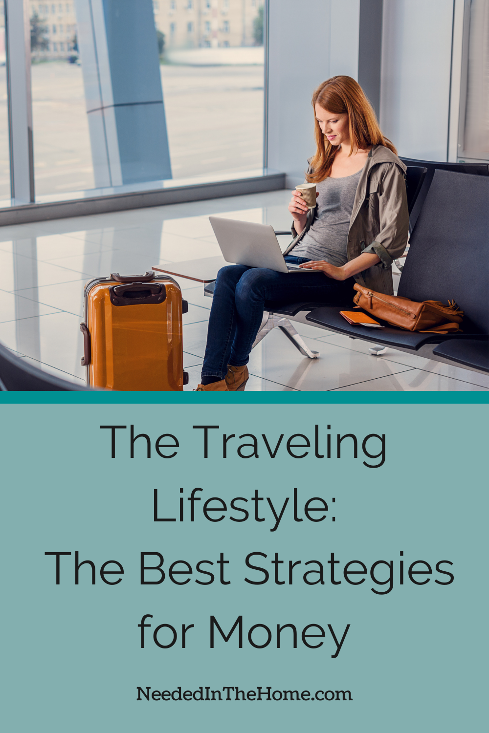 pinterest pin description the traveling lifestyle the best strategies for money woman in airport typing on laptop next to luggage holding coffee neededinthehome