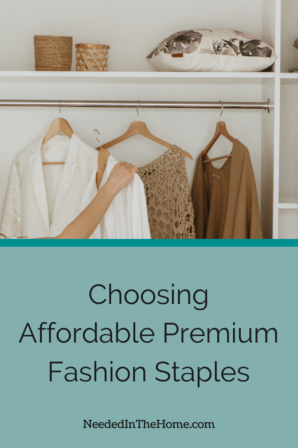 pinterest pin description choosing affordable premium fashion staples hand choosing outfit in minimalist closet neededinthehome