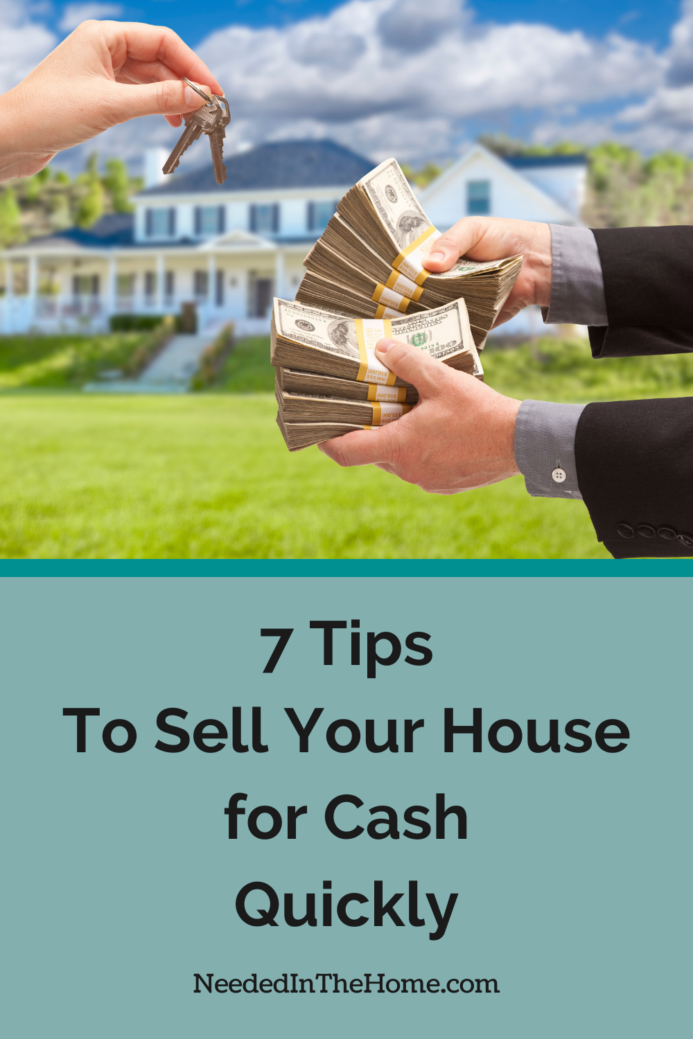 handing keys to person holding a lot of cash in front of home 7 tips to sell your house for cash quickly neededinthehome