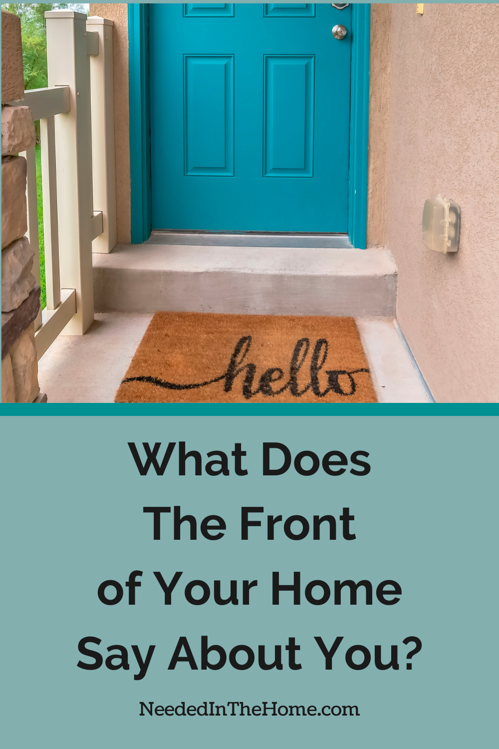 teal door front exterior hello welcome mat what does the front of your home say about you neededinthehome