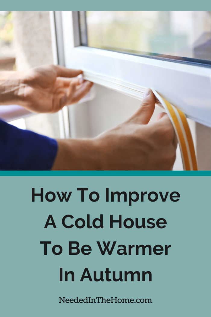 How To Improve A Cold House To Be Warmer In Autumn - NeededInTheHome