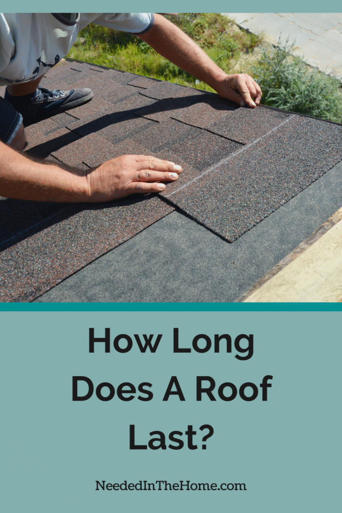 man on roof placing shingles how long doe a roof last neededinthehome