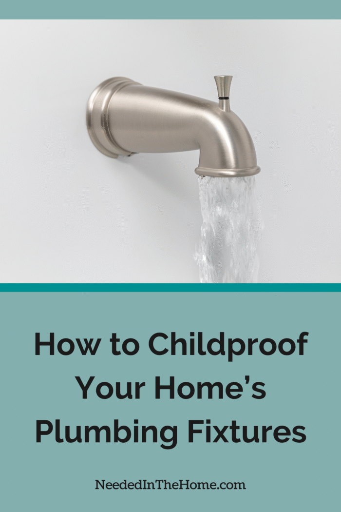 bathtub faucet with water coming out how to childproof your homes plumbing fixtures neededinthehome