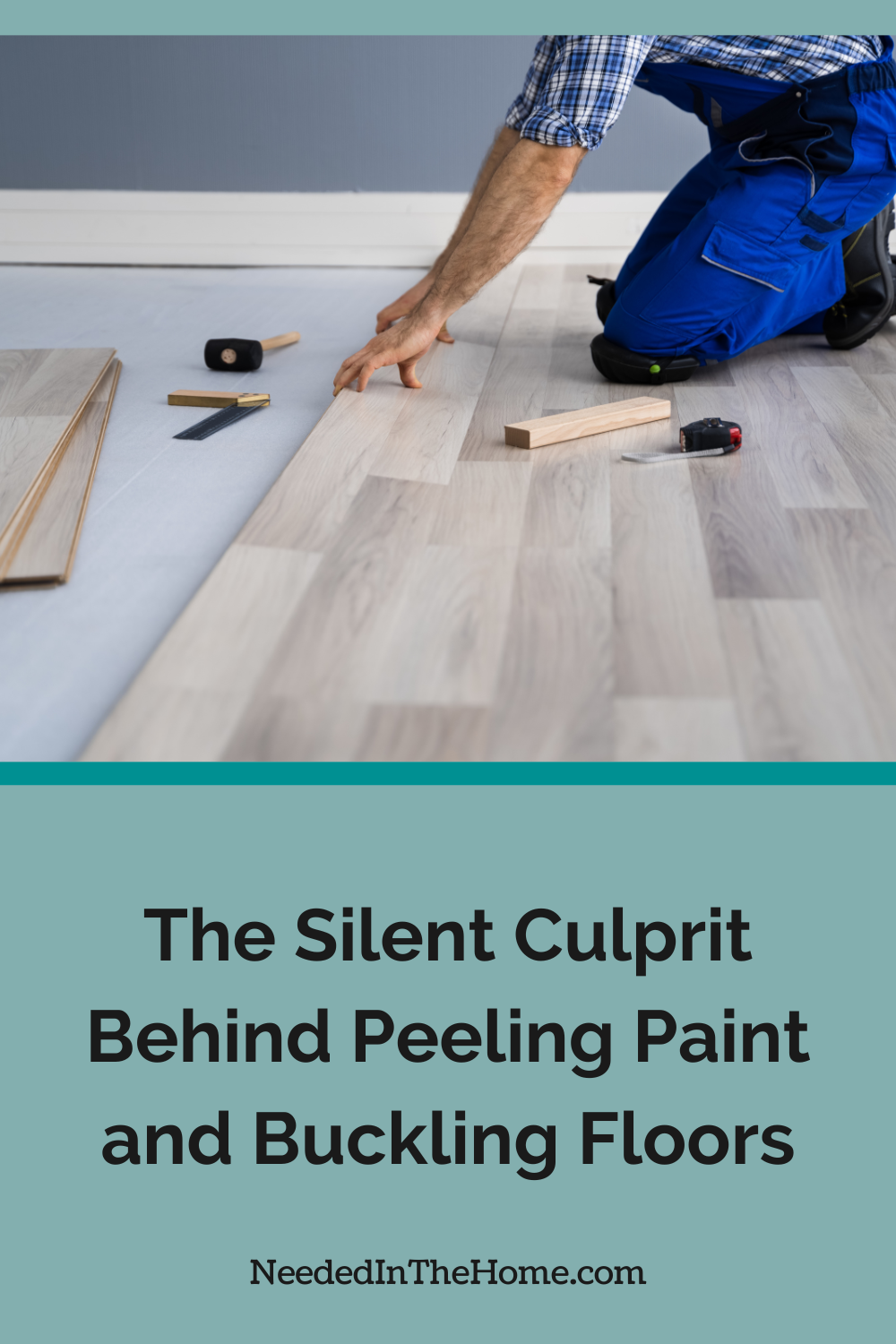 The Silent Culprit Behind Peeling Paint and Buckling Floors