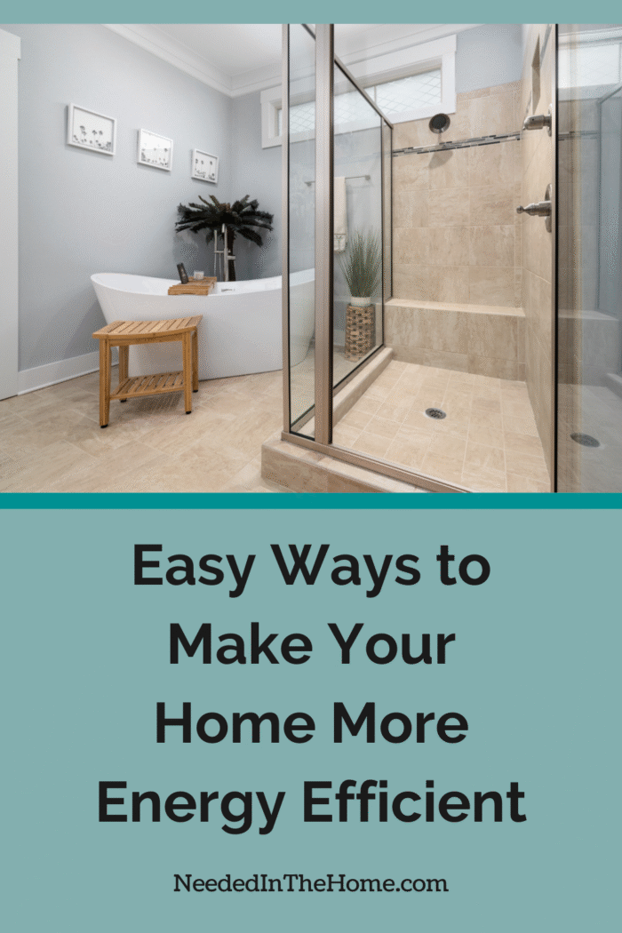 There are plenty of different ways in which you can make your home more energy efficient. Here are the most common ways. bathroom with tub in corner and walk in double shower with glass doors easy ways to make your home more energy efficient neededinthehome
