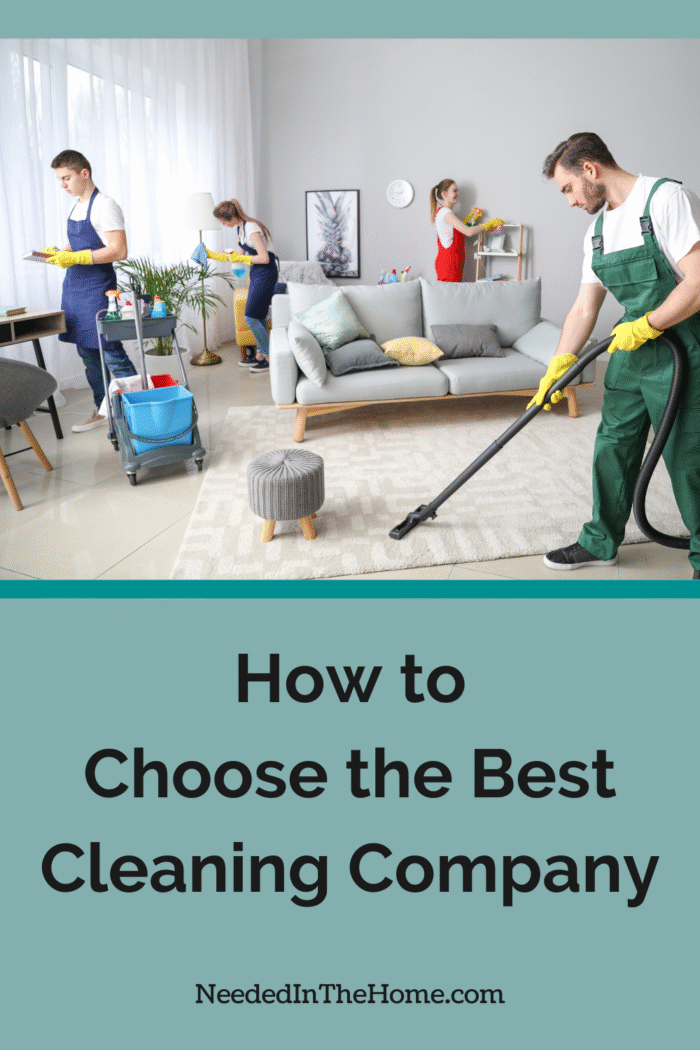 Too much to do? Let us help you choose the best cleaning company for your home. This will help you feel less overwhelm and more in control. cleaning service workers in the process of cleaning a living room how to choose the best cleaning company neededinthehome