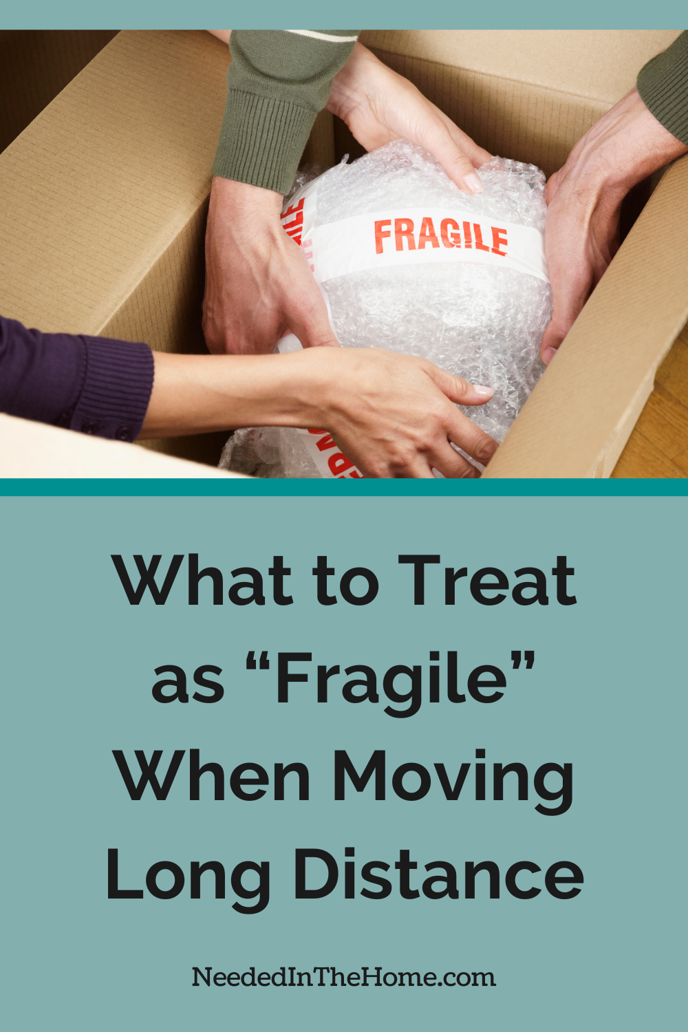 couple hands carefully lowering a bubble wrapped fragile item into a cardboard box what to treat as fragile when moving long distance neededinthehome