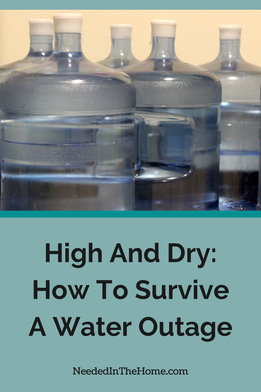 This mini guide explains how to survive a water outage, while staying calm and taking the right steps to get through it. 5 gallon water bottles high and dry how to survive a water outage neededinthehome