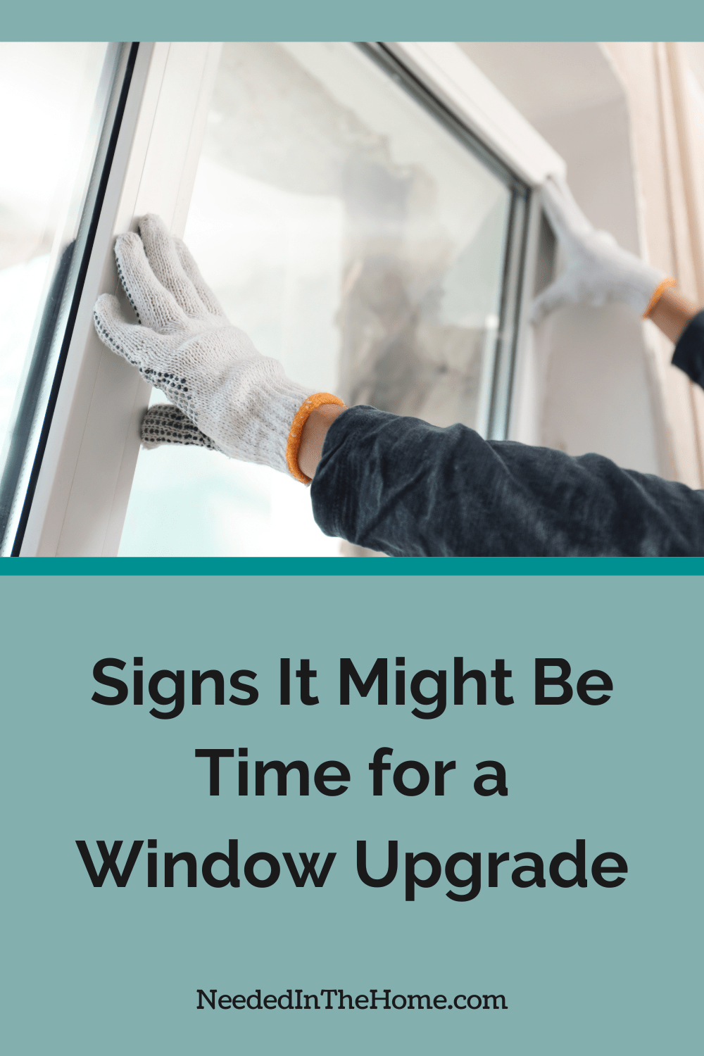 window being installed with gloved hands by a worker signs it might be time for a window upgrade neededinthehome
