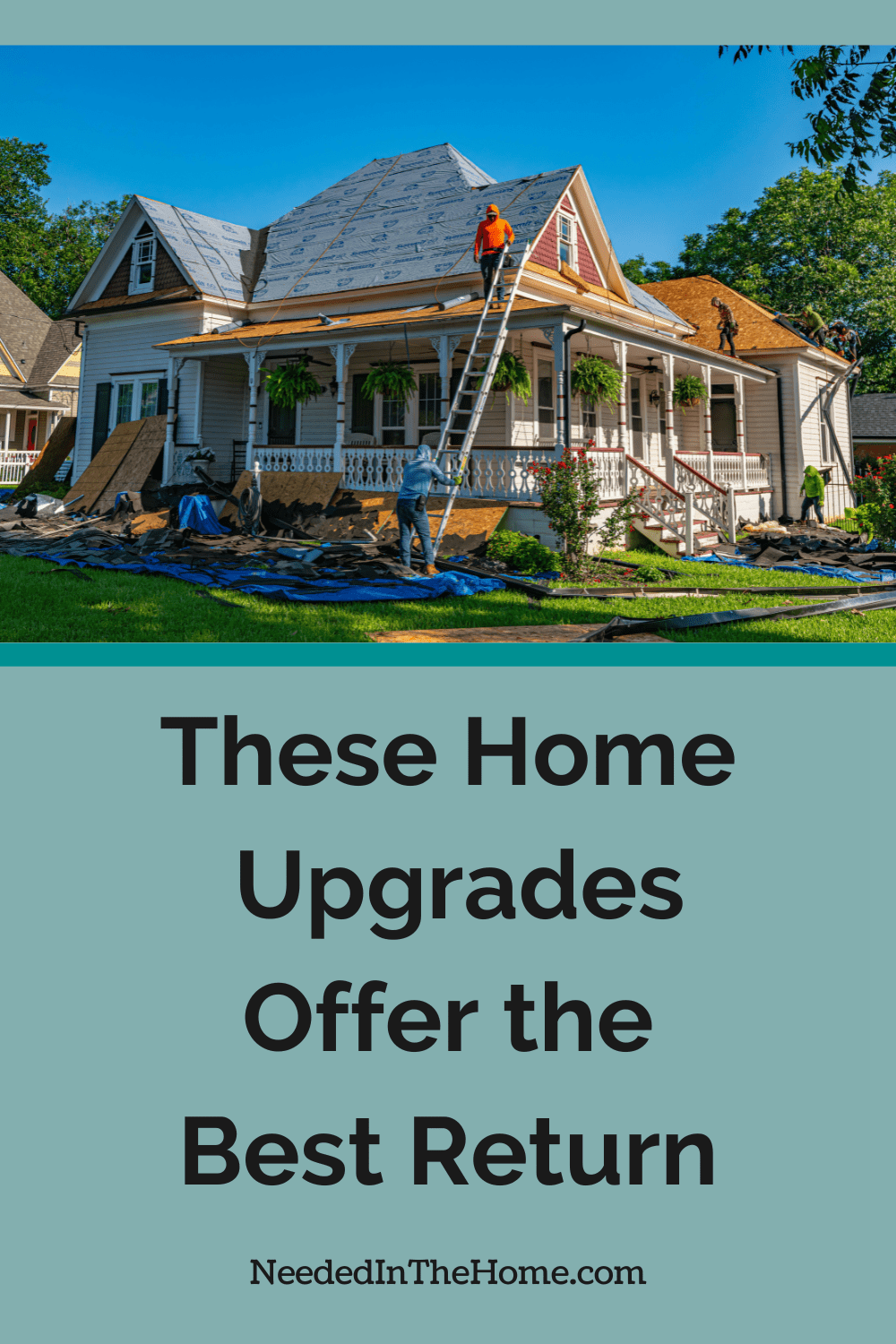 home receiving a new roof these home upgrades offer the best return neededinthehome