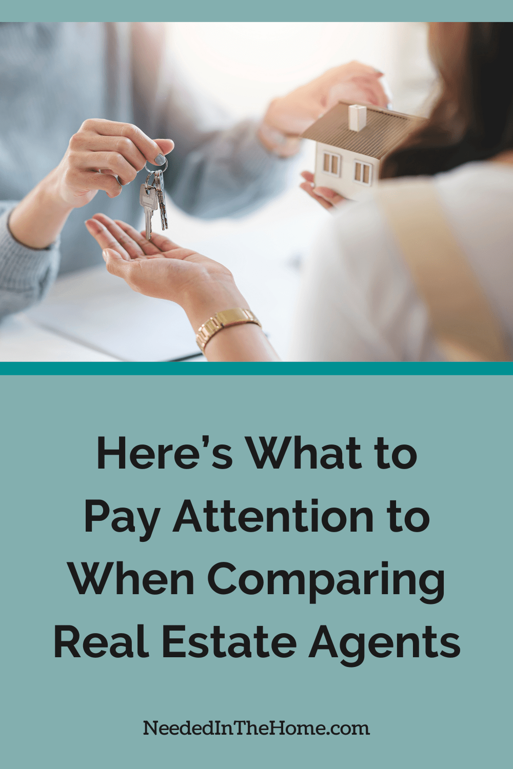 Comparing real estate agents is pivotal before selling your home. Choose right and your experience will be less stressful and less expensive. woman handing keys to person holding a house model here's what to pay attention to when comparing real estate agents neededinthehome
