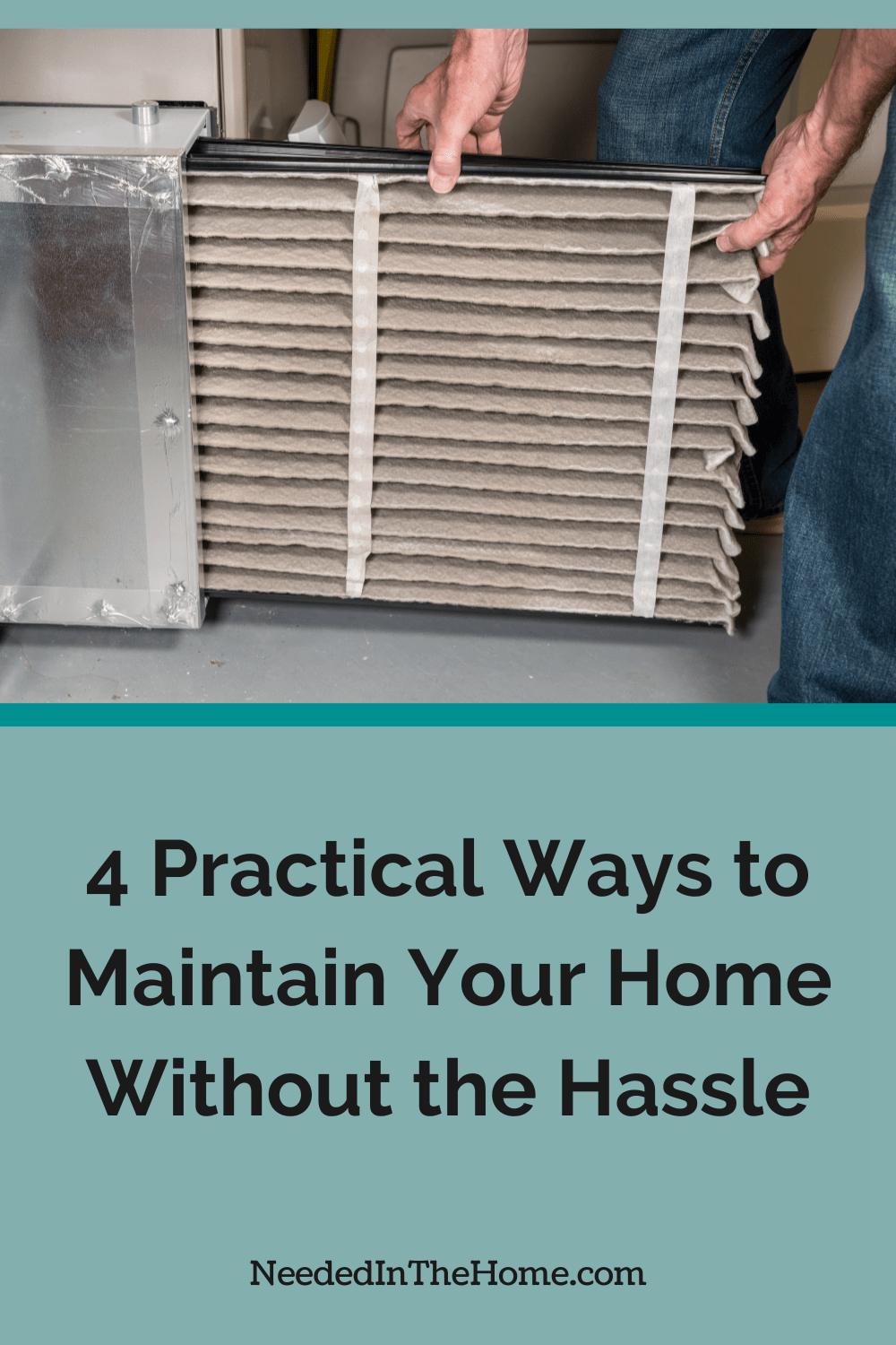 a furnace filter being replaced 4 practical ways to maintain your home without the hassle neededinthehome