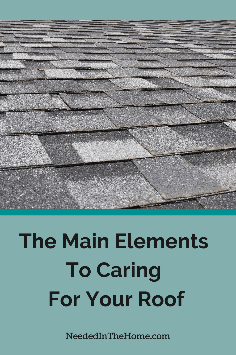 close up of roof shingles the main elements to caring for your roof neededinthehome