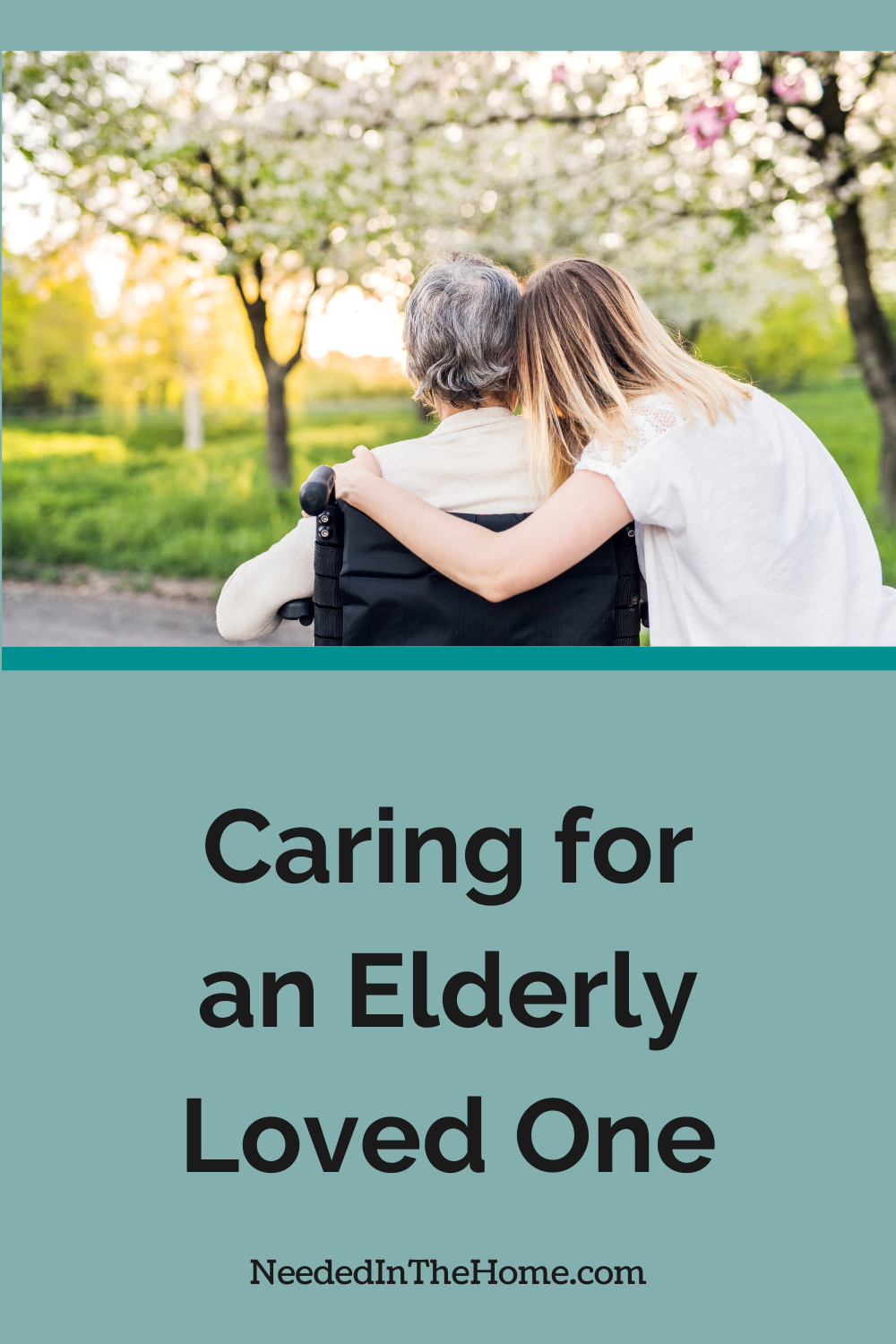 elderly person in wheelchair being hugged by adult woman caring for an elderly loved one neededinthehome