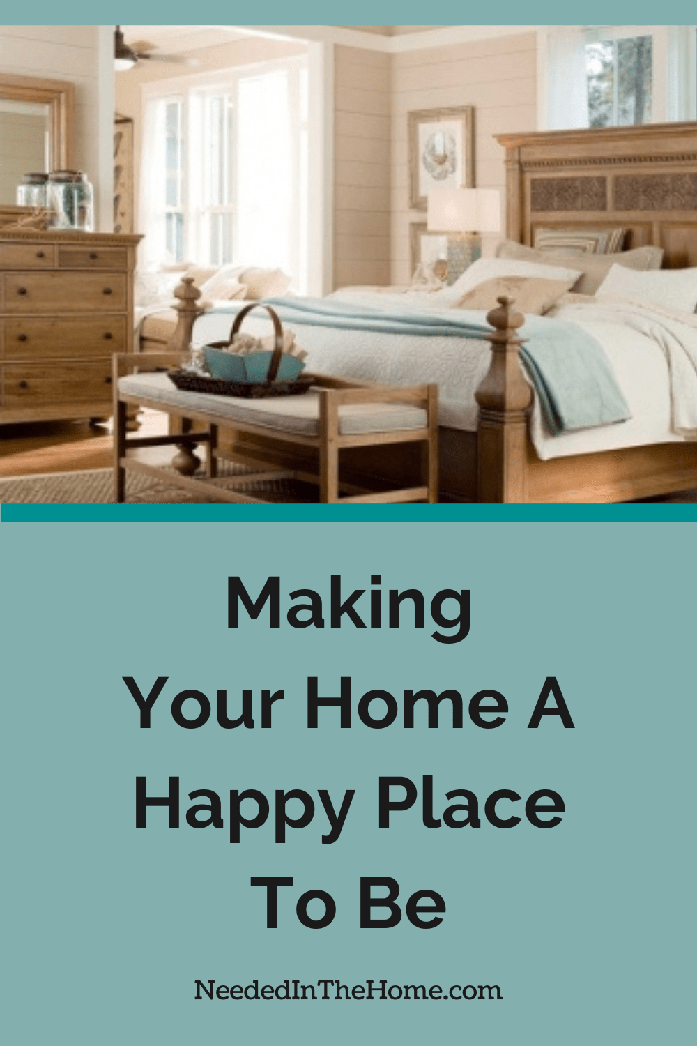 It's so much better to live in an enjoyable environment. These tips will help you to make your home a happy, livable place. bedroom with neutral walls and light teal accents and natural wood furniture making your home a happy place to be neededinthehome