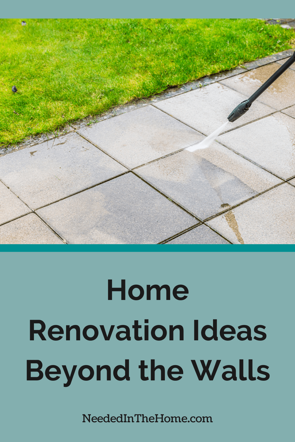 When you expand your living space with home renovation ideas beyond the walls, into the yard, you're creating your own little haven. spray cleaning a stone patio near grass edging home renovation ideas beyond the walls neededinthehome