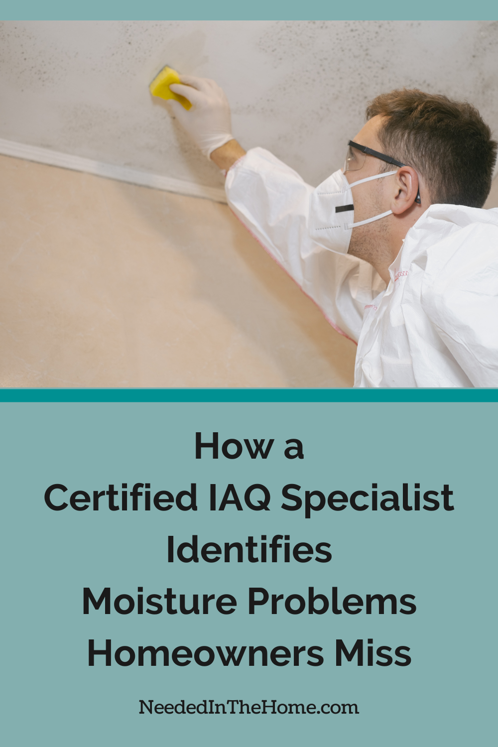 man with mask on wiping mold on ceiling how a certified iaq specialist identifies moisture problems homeowners miss neededinthehome