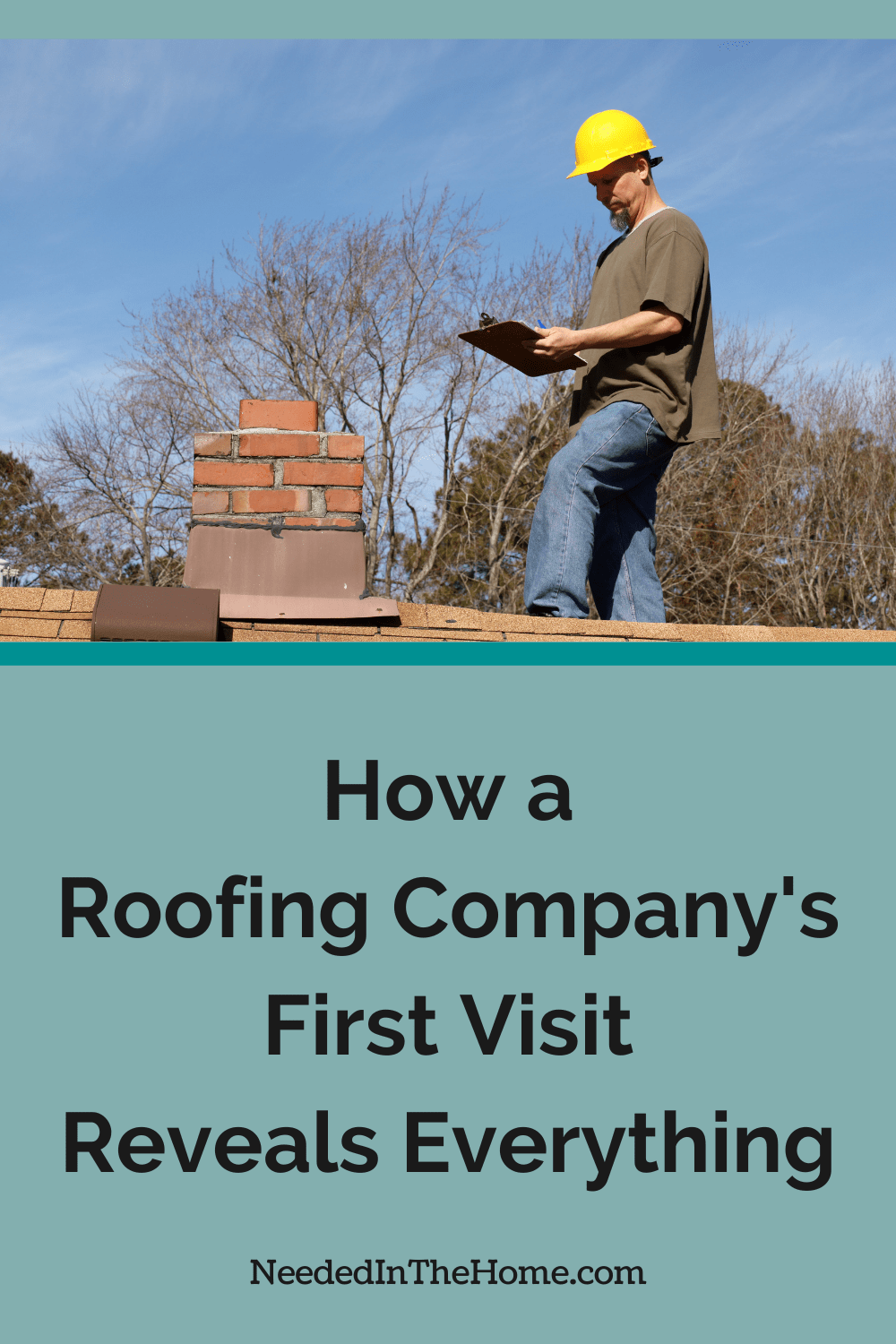 roof worker looking at roof area near chimney and writing notes on clipboard how a roofing companys first visit reveals everything neededinthehome