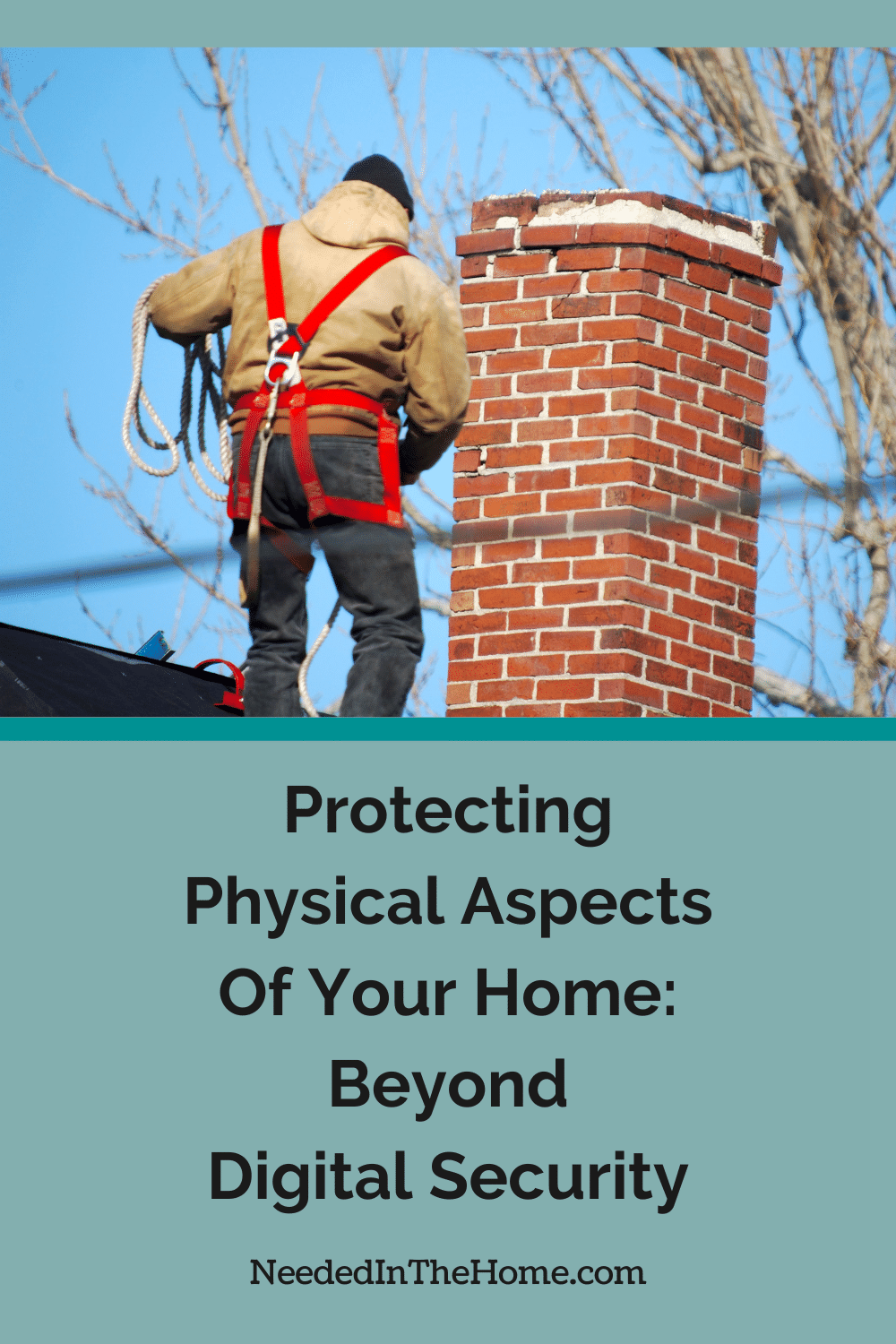True home data privacy requires a strategy protecting both your digital and physical aspects of your home. worker near chimney to repair it on roof protecting physical aspects of your home beyond digital security neededinthehome