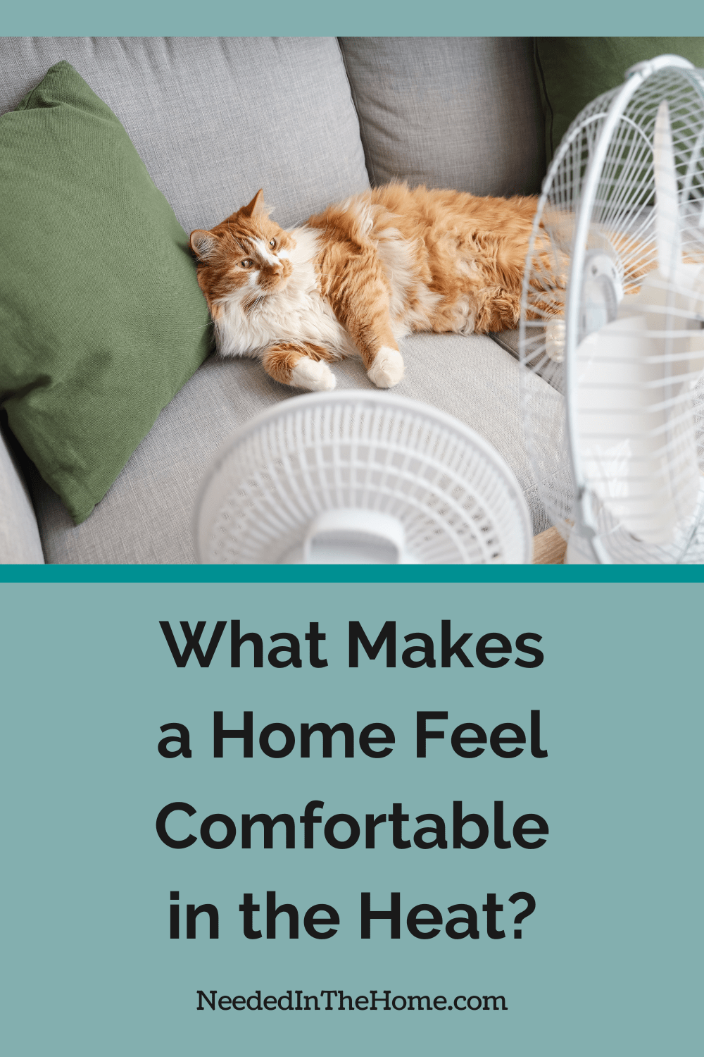 fluffy orange cat laying in front of fans on couch with green throw pillow what makes a home feel comfortable in the heat neededinthehome