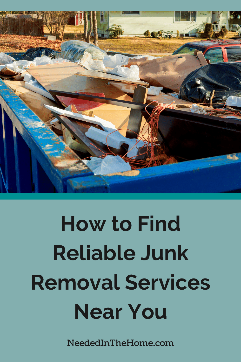 Local junk removal services can handle much of what you need done to do a big clear out, including heavy lifting. large bin of trash how to find reliable junk removal services near you neededinthehome